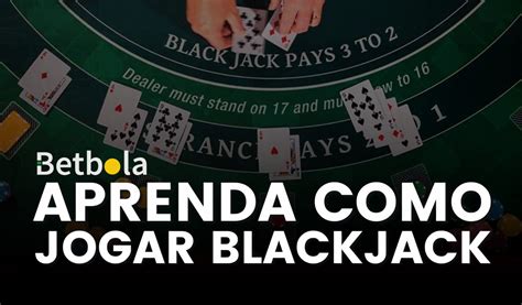 como jogar o blackjack.